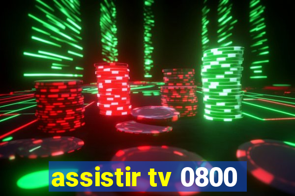 assistir tv 0800